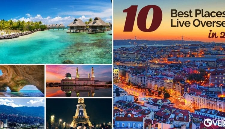 The 10 Best Places To Live Overseas In 2017 | Live and Invest Overseas