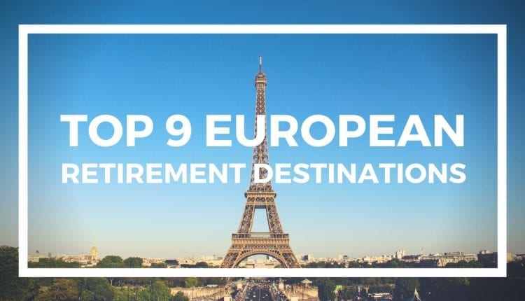 Top 9 European Retirement Destinations