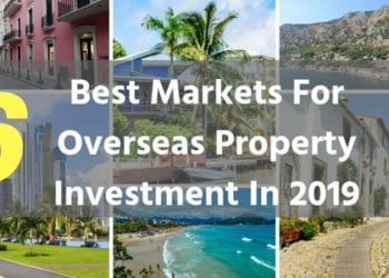 six best markets for overseas property investment in 2019