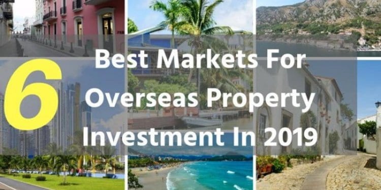 six best markets for overseas property investment in 2019