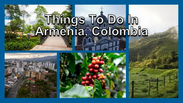 The Ultimate Armenia, Colombia Travel Guide
