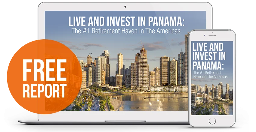 FREE REPORT: Live And Invest In Panama World's #1 Retirement Haven In The Americas